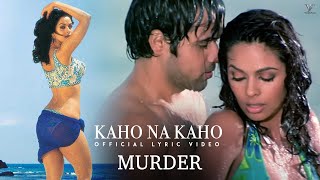 Kaho Na Kaho (Lyric Video) Emraan Hashmi | Mallika Sherawat | Murder Movie Songs