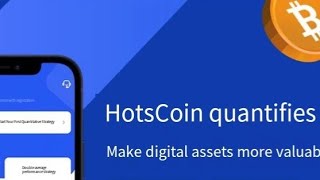 Hotscoin is new platform minimum  quantitative trading capital is 11$ and the daily income is 1.7$.