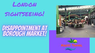 London Sightseeing - Disappointment At Borough Market #boroughmarket #londonsightseeing