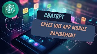 Création rapide d'une application mobile avec ChatGPT