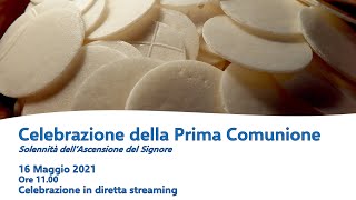 Messa di Prima Comunione - 16 maggio 2021