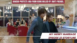 Dansoo protects Jina from being bullied by .. | Episode 22 Storyline | My Merry Marriage 결혼하자 맹꽁아!