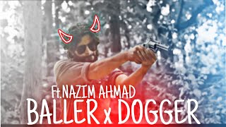 Baller x Dogger Editz Ft.@NazimAhmed  Adam"Episode Zoombie Attitude Status 😈#baller #nazim