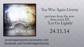 You Win Again Gravity - Let Go Lightly (Preview)