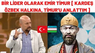 BİR LİDER OLARAK EMİR TİMUR [ KARDEŞ ÖZBEK HALKINA, TİMUR'U ANLATTIM ] 🇹🇷🇺🇿