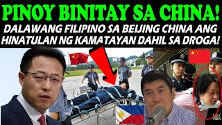 BREAKING!🔴DALAWANG PINOY SA CHINA BINITAY!🔴PILIPINAS PUMALAG DAHIL HULI NA NG SINABIHAN!