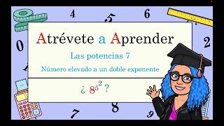 LAS POTENCIAS 7 -- NÚMERO ELEVADO A DOBLE EXPONENTE