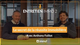 De conseiller à patron d'un réseau immobilier de plus de 30 agences - L’histoire d'Anthony Folliot