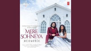 Mere Sohneya Acoustic (From "T-Series Acoustics")