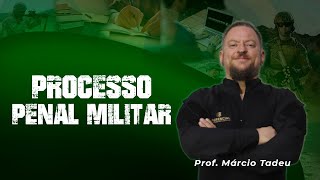 07/07 - MAT - Processo Penal Militar -  Prof. Márcio Tadeu