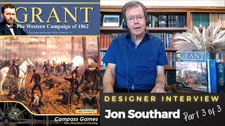 GRANT: The Western Campaign of 1862 interview (part 3 of 3) with game designer, Jon Southard