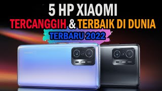 SUPER GAHAR!! 5 HP XIAOMI TERCANGGIH & TERBAIK DI DUNIA TERBARU 2022