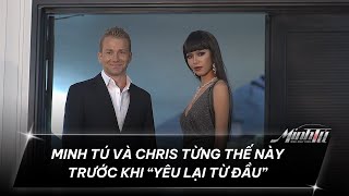 MINH TÚ MAU MAU TÍNH - TẬP 2 (CUT) | MINH TÚ & CHRIS TRƯỚC KHI "YÊU LẠI TỪ ĐẦU"