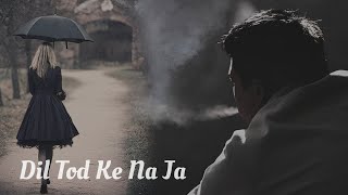 Dil Tod ke Na Ja ( Slowed Reverb ) LoFi747|