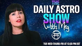 ⭐️THE DAILY ASTRO SHOW with MEG - JULY 31