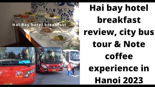 My Hai bay hotel breakfast review, Hanoi city bus tour, Note coffee, & chicken restaurant experience