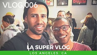 LA Super Vlog - VLOG 006