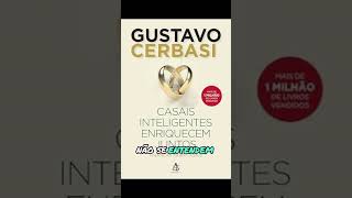 Casais inteligentes enriquecem juntos- Gustavo Cerbasi "O livro que todo casal precisa ler"