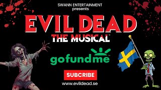 EVIL DEAD The Musical - GoFundMe Campaign for the Swedish Premiere of this INSANE Splatter Comedy!