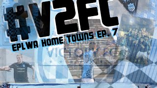 #V2FC - EPLWA Home Towns Episode 7