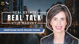 Mortgage Rate Projections - Real Talk with Kyle Harvey!