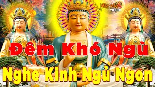 Đêm Khó Ngủ Mở Nghe Kinh Phật Buông Bỏ Hận Thù Tâm Luôn Hướng Thiện Gặp Dữ Hóa Lành- Rất Linh Nghiệm