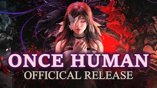 ONCE HUMAN - OFFICIAL RELEASE