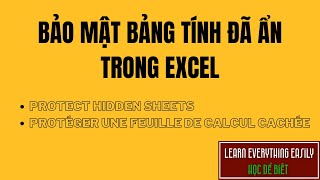 BẢO MẬT BẢNG TÍNH ĐÃ ẨN trong Excel/ Protect a hidden worksheet