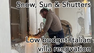 Snow, Sun & Shutters, more low budget renovation adventures in Italy.