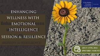 Enhancing Wellness with Emotional Intelligence: Session 6: Resilience