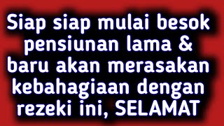 Siap siap mulai besok pensiunan lama & baru akan merasakan kebahagiaan dengan rezeki ini, SELAMAT