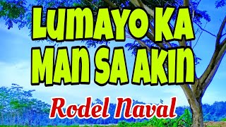 RODEL NAVAL " LUMAYO KA MAN SA AKIN " THE BEST OPM LOVE SONG cover/ #music #love