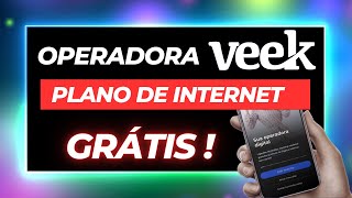 VEEK OPERADORA DÁ PLANO MÓVEL DE INTERNET GRÁTIS ! ANÁLISE COMPLETA