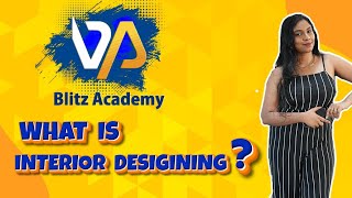 What is Interior Designing | Interior Designing  | Interior Designing Course Blitz Academy