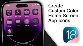 How To Create Custom Color Home Screen App Icons On iPhone! [iOS 18 Update]