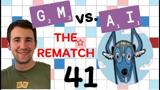 Scrabble GM vs. AI -- the Rematch! Game #41