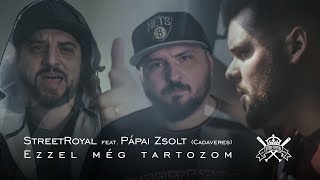 streetROYAL - Ezzel még tartozom (közr. Pápai Zsolt) [Videóklip]