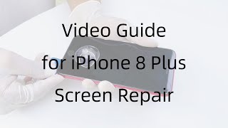 Full Video of the iPhone 8 Plus Screen Repalcement Repair Guide