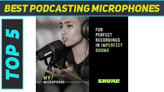 Top 5 Best Podcasting Microphones in 2023