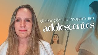 5 sinais da DISTORÇÃO DE IMAGEM CORPORAL no adolescente e na criança | Dra Bianca Thurm