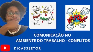 Comunicação no ambiente de trabalho: Conflitos - SAGA PARTE 3