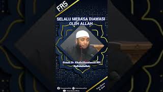 selalu merasa diawasi oleh Allah - Ustadz Khalid Basalamah