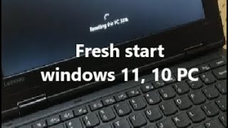 how to fresh start windows 11, 10 PC