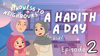 KINDNESS to our NEIGHBOURS! | A Hadith A Day Episode 2 | Islamic Kids National