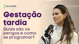 Gestação tardia: quais são os perigos e como se programar?