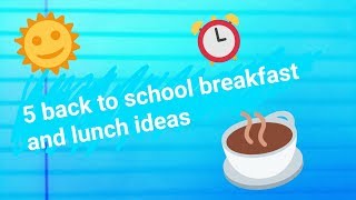 BACK to SCHOOL?  5 Healthy Breakfast & Lunch Ideas