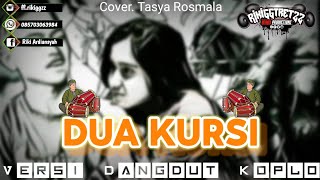 DUA KURSI || Cover. Tasya Rosmala || Versi Dangdut Koplo (Official Music Remix)