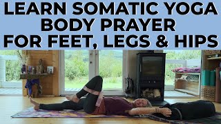 Learn Somatic Yoga Body Prayer For Feet, Legs & Hips