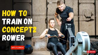 How to Train On Concept2 Rower | Benefits of Concept2 Rowing Workouts - NPTI Florida