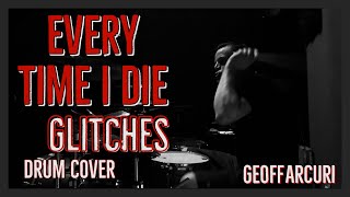 Every Time I Die - Glitches - Drum Cover